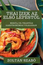 Thai Ízek Az Els¿ Lépést¿l af Zoltan Szabo
