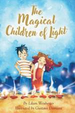 The Magical Children of Light - An Inspiring Illustrated Story on the Power of Friendship and Love af Lilian Weisberger