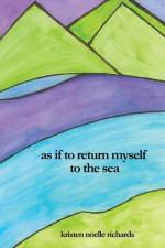 as if to return myself to the sea af Kristen Noelle Richards