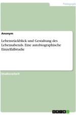 Lebensrückblick und Gestaltung des Lebensabends. Eine autobiographische Einzelfallstudie af Anonymous