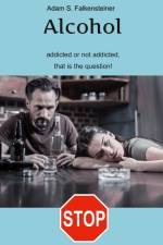 Alcohol addicted or not addicted, that is the question. af Adam S. Falkensteiner