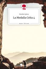 La Medalla Celta 4. Life is a Story - story.one af Monika Spiess
