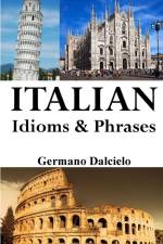 Italian Idioms and Phrases af Germano Dalcielo