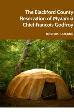 The Blackford County Reservation of Myaamia Chief Francois Godfroy af Bryon Maddox