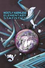 Mostly Harmless Elementary Statistics af Rachel L Webb