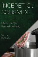 Începe¿i cu Sous Vide af Victor Ionescu