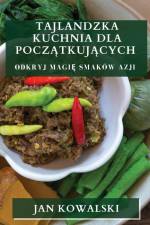 Tajlandzka Kuchnia dla Pocz¿tkuj¿cych af Jan Kowalski