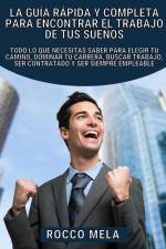 La guía rápida y completa para encontrar el trabajo de tus sueños af Rocco Mela