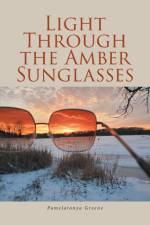 Light Through the Amber Sunglasses af Pamelatonya Greene