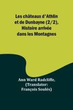 Les châteaux d'Athlin et de Dunbayne (2/2), Histoire arrivée dans les Montagnes af Ann Ward Radcliffe