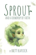 Sprout and a Dewdrop of Faith af Brett Blaylock