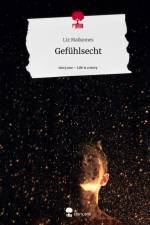 Gefühlsecht. Life is a Story - story.one af Liz Malkomes