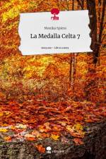 La Medalla Celta 7. Life is a Story - story.one af Monika Spiess
