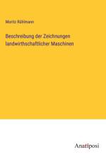 Beschreibung der Zeichnungen landwirthschaftlicher Maschinen af Moritz Rühlmann