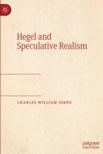 Hegel and Speculative Realism af Charles William Johns