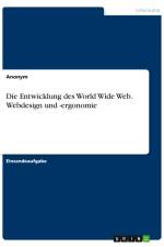 Die Entwicklung des World Wide Web. Webdesign und -ergonomie af Anonymous