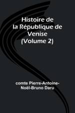 Histoire de la République de Venise (Volume 2) af Comte Pierre-Antoine-Noël-Bruno Daru
