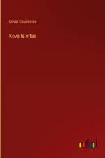 Kovalle ottaa af Edvin Calamnius
