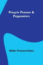 Penguin Persons & Peppermints af Walter Prichard Eaton