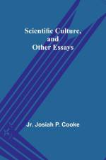 Scientific Culture, and Other Essays af Jr. Josiah Cooke