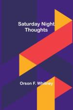 Saturday Night Thoughts af Orson F. Whitney
