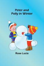 Peter and Polly in Winter af Rose Lucia