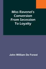 Miss Ravenel's conversion from secession to loyalty af John William Forest
