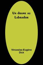 Un drame au Labrador af Vinceslas-Eugène Dick