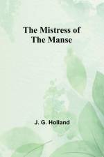The Mistress of the Manse af J. G. Holland