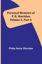 Personal Memoirs of P. H. Sheridan, Volume 2, Part 6 af Philip Sheridan