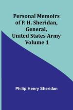 Personal Memoirs of P. H. Sheridan, General, United States Army - Volume 1 af Philip Sheridan