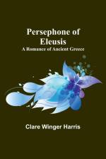 Persephone of Eleusis af Clare Winger Harris
