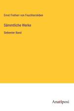 Sämmtliche Werke af Ernst Freiherr Von Feuchtersleben