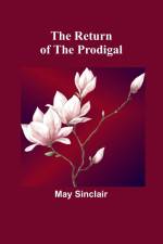 The Return of the Prodigal af May Sinclair