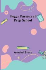 Peggy Parsons at Prep School af Annabel Sharp