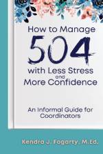 How to Manage 504 with Less Stress and More Confidence af Kendra Fogarty