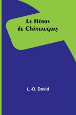 Le Héros de Châteauguay af L. -O. David