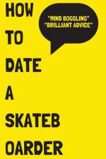 How to Date a Skateboarder af Heroux