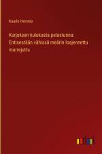 Kurjuksen kulukusta pelastunna: Entisestään vähissä meärin loajennettu murrejuttu af Kaarlo Hemmo