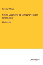 Neuere Geschichte der Deutschen seit der Reformation af Karl Adolf Menzel