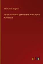 Sulikki: Kertomus pakanuuden viime ajoilta Hämeessä af Johan Albert Bergman