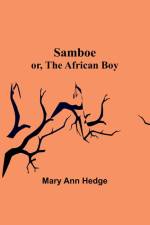 Samboe; or, The African Boy af Mary Ann Hedge