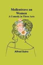 Mollentrave on Women af Alfred Sutro
