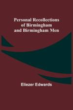 Personal Recollections of Birmingham and Birmingham Men af Eliezer Edwards