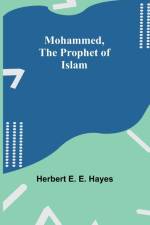 Mohammed, The Prophet of Islam af Herbert E. Hayes