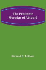 The Penitente Moradas of Abiquiú af Richard E. Ahlborn