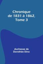 Chronique de 1831 à 1862, Tome 3 af Duchesse de Dino