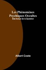Les Phénomènes Psychiques Occultes af Albert Coste