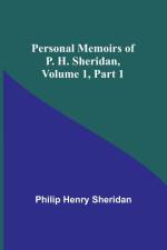 Personal Memoirs of P. H. Sheridan, Volume 1, Part 1 af Philip Sheridan