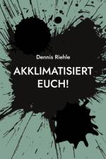 Akklimatisiert euch! af Dennis Riehle